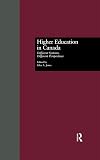 Higher Education in Canada: Different Systems, Different Perspectives (RoutledgeFalmer Studies in Higher Education)