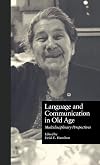 Language and communication in old age multidisciplinary perspectives