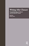 Writing After Chaucer: Essential Readings in Chaucer and the Fifteenth Century