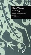 Black women playwrights : visions on the American stage