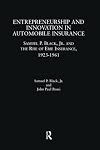 Entrepreneurship and Innovation in Automobile Insurance: Samuel P. Black, Jr. and the Rise of Erie Insurance, 1923-1961 (Garland Studies in Entrepreneurship)