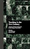 Teaching in the 21st Century: Adapting Writing Pedagogies to the College Curriculum (Cultural Studies in the Classroom)
