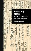 Unyielding Spirits: Black Women and Slavery in Early Canada and Jamaica (Crosscurrents in African American History)