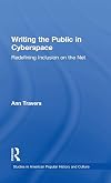 Writing the Public in Cyberspace: Redefining Inclusion on the Net (Studies in American Popular History and Culture)
