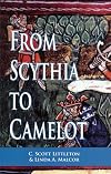 From Scythia to Camelot: A Radical Reassessment of the Legends of King Arthur, the Knights of the Round Table, and the Holy Grail