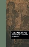 Clothes Make the Man: Female Cross Dressing in Medieval Europe