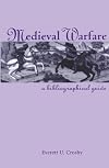 Medieval Warfare: A Bibliographical Guide