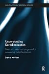 Understanding Deradicalization: Methods, Tools and Programs for Countering Violent Extremism