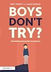 Boys Don't Try? Rethinking Masculinity in Schools