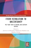 From Revolution to Uncertainty: The Year 1990 in Central and Eastern Europe (Routledge Histories of Central and Eastern Europe)