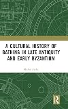 A cultural history of bathing in Late Antiquity and early Byzantium