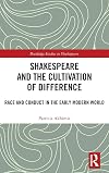 Shakespeare and the Cultivation of Difference: Race and Conduct in the Early Modern World (Routledge Studies in Shakespeare)