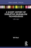 A Short History of Disruptive Journalism Technologies: 1960-1990 (Disruptions)