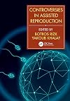 Controversies in Assisted Reproduction