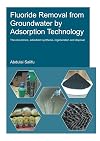 Fluoride removal from groundwater adsorption technology : the occurance, adsorbent synthesis, regeneration and disposal