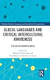 Glocal Languages and Critical Intercultural Awareness: The South Answers Back (Routledge Studies in Language and Intercultural Communication)