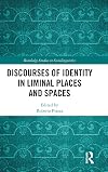 Discourses of Identity in Liminal Places and Spaces (Routledge Studies in Sociolinguistics)