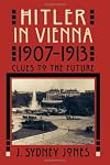 Hitler in Vienna, 1907-1913: Clues to the Future