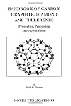 Handbook of Carbon, Graphite, Diamond and Fullerenes: Properties, Processing and Applications (Materials Science and Process Technology)