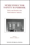 Semiconductor Safety Handbook: Safety and Health in the Semiconductor Industry (Semiconductor Safety Series)