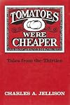 Tomatoes Were Cheaper: Tales from the Thirties