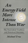 An energy field more intense than war : the nonviolent tradition and American literature