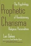 Prophetic Charisma: The Psychology of Revolutionary Religious Personalities