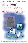 Why Don't Sheep Shrink in the Rain?: A Further Collection of Photocopier Folklore