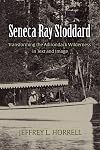 Seneca Ray Stoddard: Transforming the Adirondack Wilderness in Text and Image