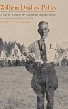 William Dudley Pelley: A Life in Right-Wing Extremism And the Occult
