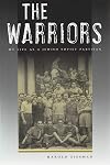The Warriors: My Life As A Jewish Soviet Partisan (Religion, Theology, and the Holocaust)