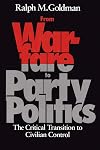 From Warfare to Party Politics: The Critical Transition to Civilian Control (Syracuse Studies on Peace and Conflict Resolution)