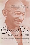 Gandhi's peace army : the Shanti Sena and unarmed peacekeeping