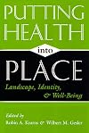 Putting Health into Place: Landscape, Identity, and Well-being (Space, Place and Society)