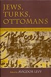 Jews, Turks, Ottomans: A Shared History, Fifteenth Through the Twentieth Century