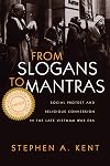 From Slogans to Mantras: Social Protest and Religious Conversion in the Late Vietnam Era