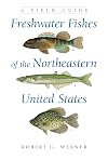 Freshwater Fishes of the Northeastern United States: A Field Guide