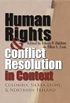 Human Rights and Conflict Resolution in Context: Colombia, Sierre Leone, and Northern Ireland (Syracuse Studies on Peace and Conflict Resolution)