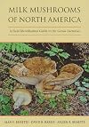 Milk Mushrooms of North America: A Field Identification Guide to the Genus Lactarius