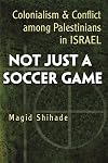 Not Just a Soccer Game: Colonialism and Conflict Among Palestinians in Israel