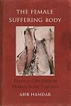 The female suffering body : illness and disability in modern Arabic literature