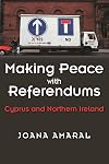 Making Peace with Referendums: Cyprus and Northern Ireland (Syracuse Studies on Peace and Conflict Resolution)