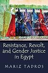 Resistance, Revolt, and Gender Justice in Egypt (Gender, Culture, and Politics in the Middle East)