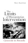 The Limits of Humanitarian Intervention: Genocide in Rwanda