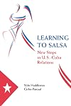 Learning to Salsa: New Steps in U.S.-Cuba Relations