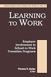 Learning to Work: Employer Involvement in School-To-Work Transition Programs (Brookings Dialogues on Public Policy)