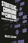 Strategic Command and Control: Redefining the Nuclear Threat