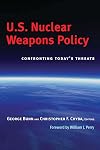 U.S. Nuclear Weapons Policy: Confronting Today's Threats