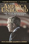 America Unbound: The Bush Revolution in Foreign Policy