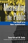 Misreading the Public: The Myth of a New Isolationism